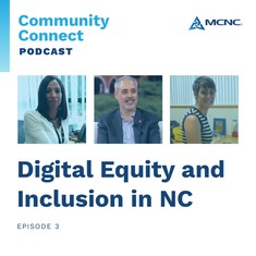 MCNC Community Connect podcast Episode 3: Digital Equity and Inclusion in NC