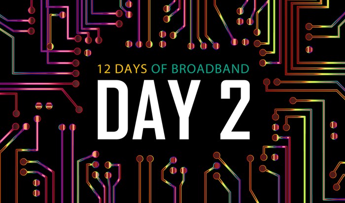 12 Days of Broadband: Day 2